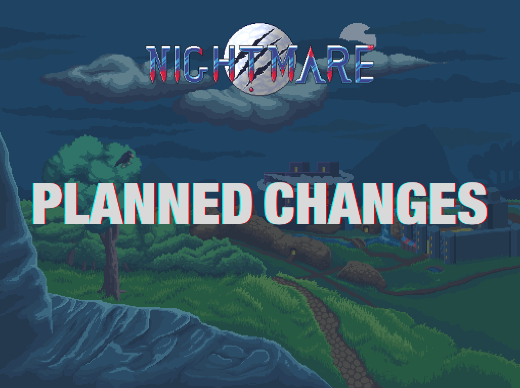 Planned Changes - Nightmare | Free To Play MMORPG